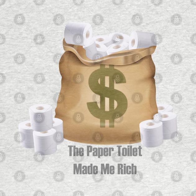 The Paper Toilet Made Me Rich by noppo